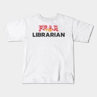 Librarian - Fear the librarian Kids T-Shirt